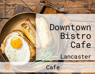 Downtown Bistro Cafe