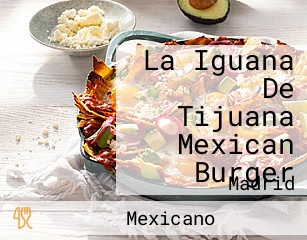 La Iguana De Tijuana Mexican Burger