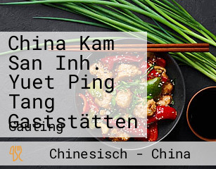 China Kam San Inh. Yuet Ping Tang Gaststätten