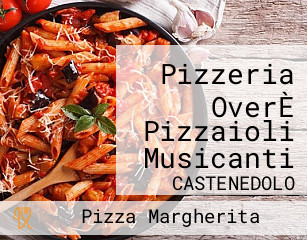 Pizzeria OverÈ Pizzaioli Musicanti