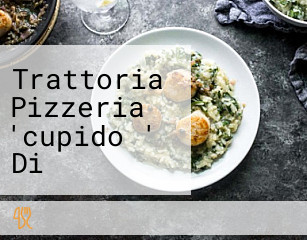 Trattoria Pizzeria 'cupido ' Di Roberto D 'apolito