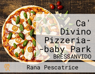 Ca' Divino Pizzeria- -baby Park