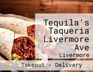Tequila's Taqueria Livermore Ave