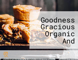 Goodness Gracious Organic And Gluten Free
