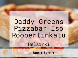 Daddy Greens Pizzabar Iso Roobertinkatu