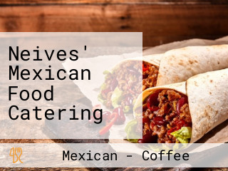 Neives' Mexican Food Catering