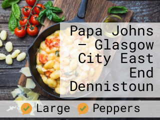 Papa Johns – Glasgow City East End Dennistoun
