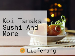 Koi Tanaka Sushi And More