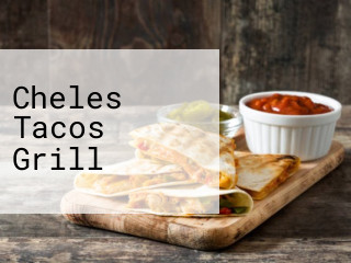 Cheles Tacos Grill