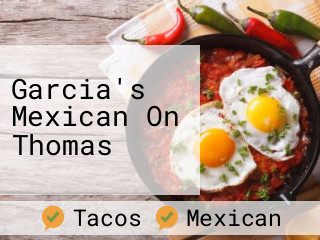 Garcia's Mexican On Thomas