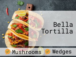 Bella Tortilla