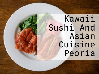 Kawaii Sushi And Asian Cuisine Peoria