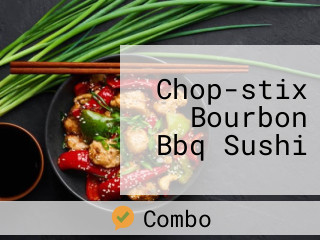 Chop-stix Bourbon Bbq Sushi