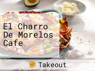 El Charro De Morelos Cafe