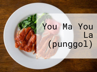 You Ma You La (punggol)