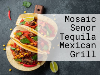 Mosaic Senor Tequila Mexican Grill