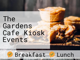 The Gardens Cafe Kiosk Events