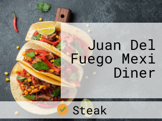 Juan Del Fuego Mexi Diner