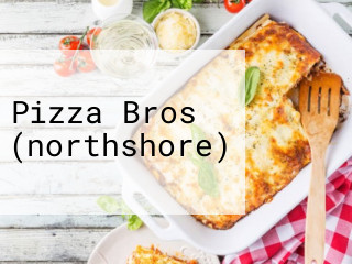 Pizza Bros (northshore)