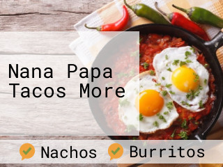 Nana Papa Tacos More
