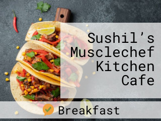 Sushil’s Musclechef Kitchen Cafe