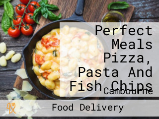 Perfect Meals Pizza, Pasta And Fish Chips