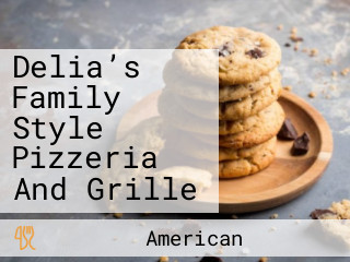 Delia’s Family Style Pizzeria And Grille