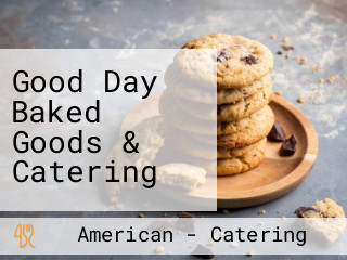 Good Day Baked Goods & Catering