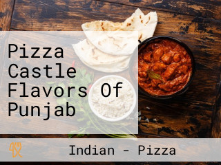 Pizza Castle Flavors Of Punjab