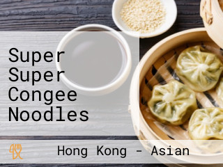 Super Super Congee Noodles (siu Sai Wan Shopping Centre)
