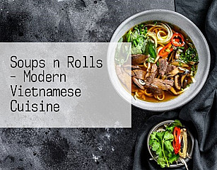 Soups n Rolls - Modern Vietnamese Cuisine