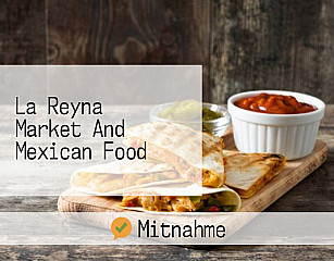La Reyna Market And Mexican Food