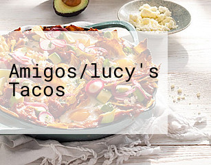 Amigos/lucy's Tacos