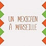 Un Mexicain A Marseille