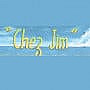 Chez Jim