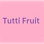 Tutti Fruit