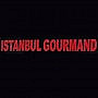 Istanbul Gourmand