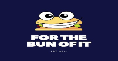 For The Bun Of It
