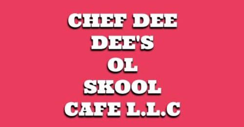 Chef Dee Dee's Ol Skool Cafe L.l.c.