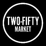 Two-Fifty Market