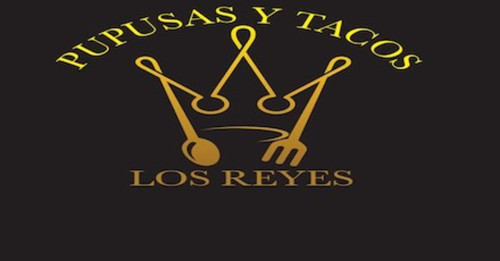 Pupusas Y Tacos Los Reyes