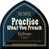 Practise What You Preach Barrel Aged