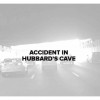 Accident In Hubbard’s Cave (All Canned Dates)