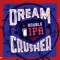 39. Dream Crusher Double Ipa