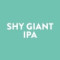 6. Shy Giant Ipa