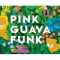 Pink Guava Funk
