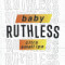Baby Ruthless: Citra
