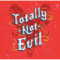 Totally Not Evil