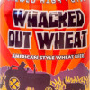 Whacked Out Wheat