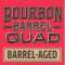 18. Bourbon Barrel Quad